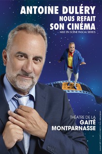 Antoine Duléry nous refait son cinéma, Théâtre de la Gaîté Montparnasse