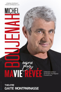 Michel Boujenah - Ma vie encore plus rêvée, Théâtre de la Gaîté Montparnasse