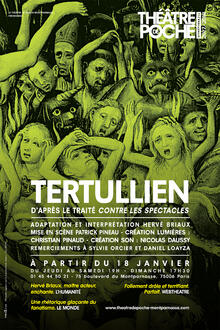 Tertullien, d'après le Traité Contre les spectacles, Théâtre de Poche-Montparnasse (Grande salle)