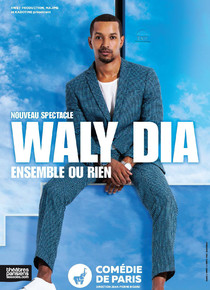 Waly Dia - Ensemble ou rien, Théâtre Comédie de Paris