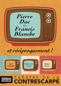 Pierre DAC et Francis BLANCHE et réciproquement !, Théâtre de la Contrescarpe