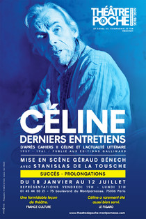 CELINE, DERNIERS ENTRETIENS, Théâtre de Poche-Montparnasse (Grande salle)
