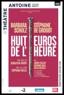Huit euros de l'heure - NOUVELLE DISTRIBUTION !, Théâtre Antoine - Simone Berriau