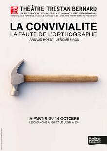 LA CONVIVIALITÉ - La faute de l’orthographe, Théâtre Tristan Bernard