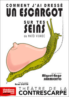 Comment j'ai dressé un escargot sur tes seins > en version française, Théâtre de la Contrescarpe