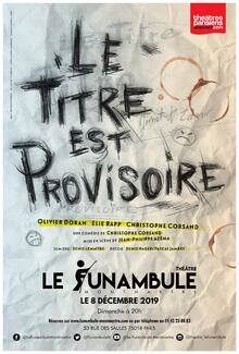 Le titre est provisoire, Théâtre du Funambule Montmartre