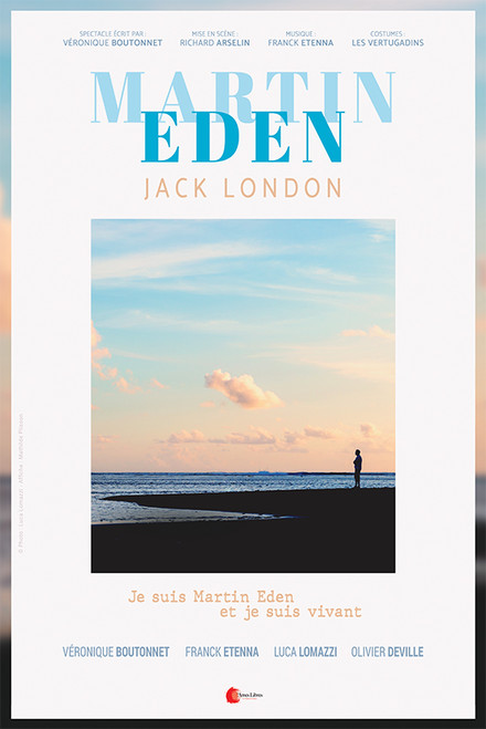 Martin Eden, « je suis Martin Eden et je suis vivant » au Théâtre Essaïon