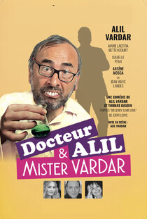 Docteur Alil & Mister VARDAR, Théâtre de la Grande Comédie