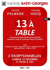13 à table  - Avec Pierre Palmade & Virginie Hocq, Théâtre Saint-Georges
