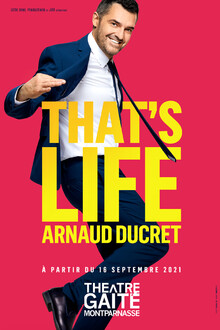 That's life - Arnaud Ducret, Théâtre de la Gaîté Montparnasse