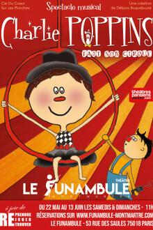 CHARLIE POPPINS fait son cirque, Théâtre du Funambule Montmartre