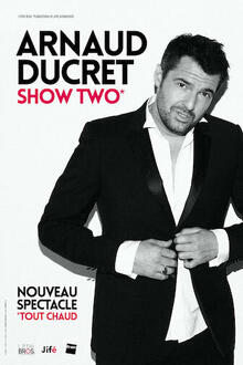 Arnaud Ducret SHOW TWO, Théâtre à l’Ouest Caen