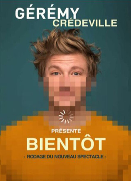 Gérémy Crédeville - Bientôt [COMPLET] au Théâtre à l’Ouest Caen