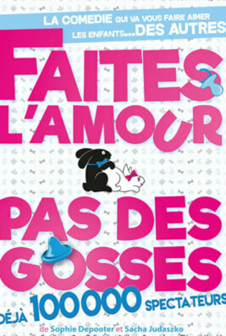 Faites l'amour, pas des gosses ! au Théâtre à l’Ouest Caen