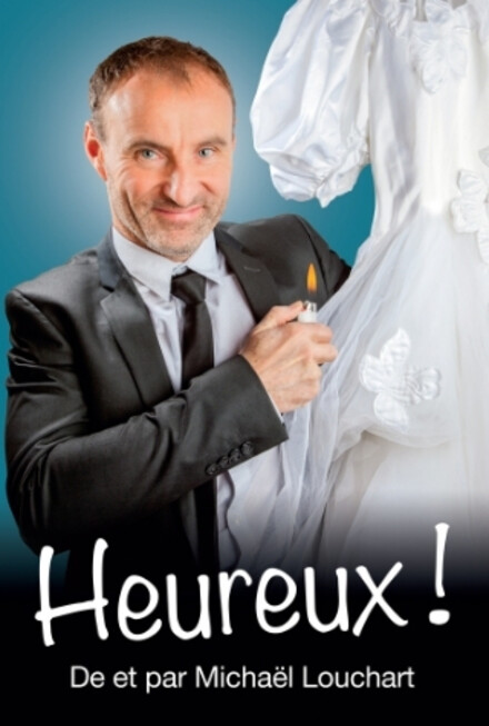 Michaël Louchart - "Heureux !" au Théâtre La compagnie du Café-Théâtre