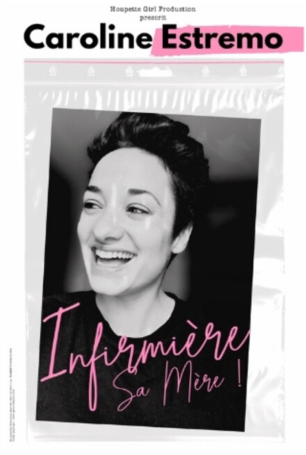 CAROLINE ESTREMO - Infirmière Sa Mère ! au Théâtre La compagnie du Café-Théâtre