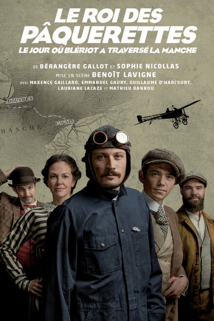 Le roi des pâquerettes - Le jour où Blériot a traversé La Manche au Théâtre du Roi René