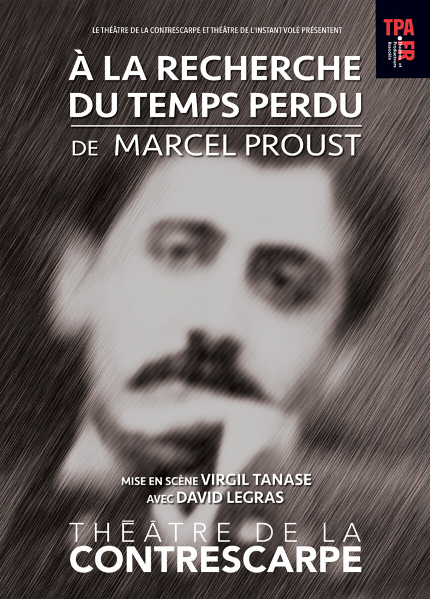 A La Recherche Du Temps Perdu De Marcel Proust Au Theatre De La Contrescarpe Paris Avis Et Reservation