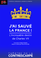 J'ai sauvé la France ! L'incroyable destin de Charles VII, Théâtre de la Contrescarpe