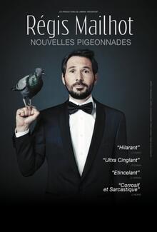 Régis Mailhot  « Nouvelles pigeonnades », Théâtre Trianon