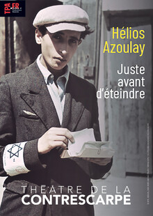 Juste avant d'éteindre - Hélios Azoulay, Théâtre de la Contrescarpe