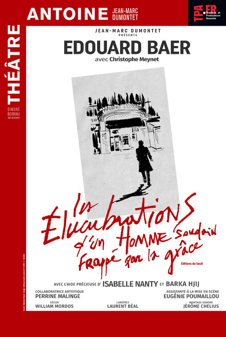Les élucubrations d'un homme soudain frappé par la grâce au Théâtre Antoine - Simone Berriau