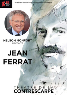 NELSON MONFORT RACONTE JEAN FERRAT, Théâtre de la Contrescarpe