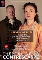 LE RÊVE DE MERCIER : la rencontre d'un révolutionnaire et d'une princesse de Monaco, Théâtre de la Contrescarpe