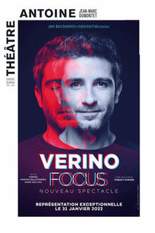 VERINO « Focus », Théâtre Antoine - Simone Berriau