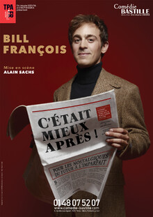 Bill François dans C'était mieux après !, Théâtre Comédie Bastille