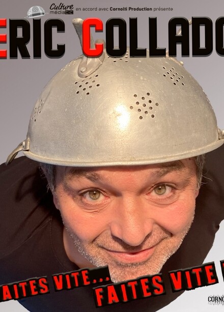 ERIC COLLADO « Faites vite... Faites vite ! » au Théâtre Comédie des Suds