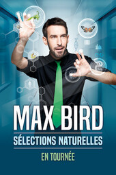 MAX BIRD  - Sélections naturelles, Théâtre à l’Ouest Caen