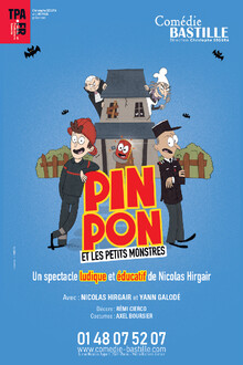 PIN PON ET LES PETITS MONSTRES, Théâtre Comédie Bastille