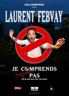LAURENT FEBVAY « Je ne comprends toujours pas », Théâtre Comédie des Suds