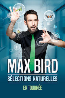 MAX BIRD  - Sélections naturelles, Théâtre à l’Ouest Caen