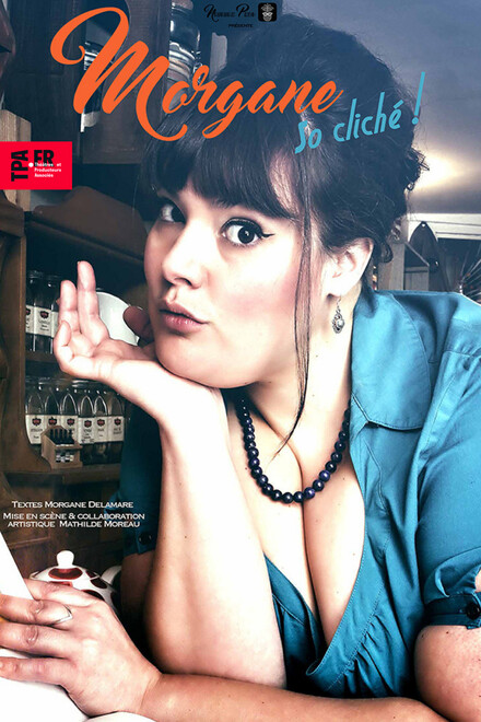 MORGANE DELAMARE « So cliché » au Théâtre La compagnie du Café-Théâtre