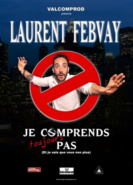 LAURENT FEBVAY « Je ne comprends toujours pas » au Théâtre Comédie des Suds