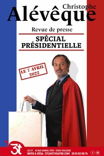 Christophe Alévêque - Revue de presse | Spécial Présidentielle, théâtre Les 3T Café-Théâtre