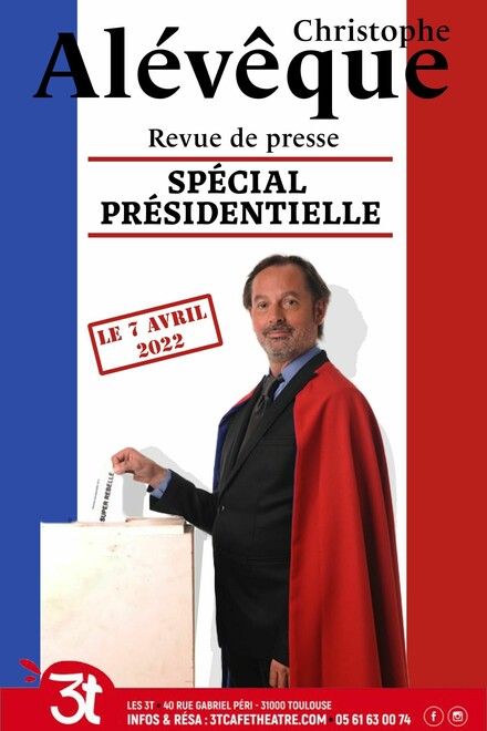 Christophe Alévêque - Revue de presse | Spécial Présidentielle au Théâtre Les 3T Café-Théâtre