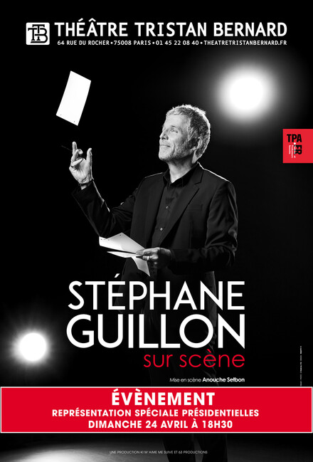 STEPHANE GUILLON « Sur Scène » [Représentation spéciale présidentielle] au Théâtre Tristan Bernard