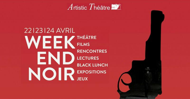 Week-end noir à l'Artistic Théâtre du 22 au 24 avril