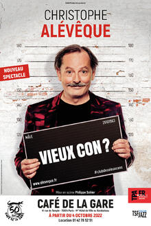 Christophe Alévêque dans "Vieux con ?", théâtre Café de la Gare