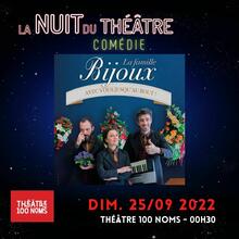La nuit du théâtre #2 - « La Famille Bijoux », Théâtre 100 noms