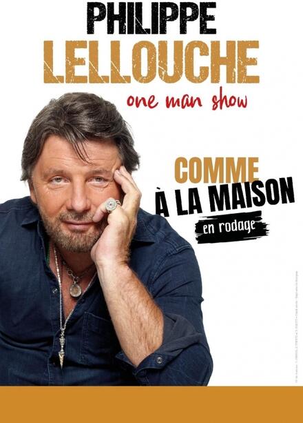 PHILIPPE LELLOUCHE comme à la maison (en rodage) au Théâtre Comédie La Rochelle