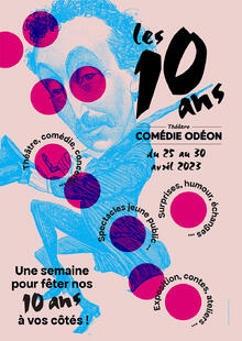 Du 25 au 30 avril, le théâtre fête ses 10 ans à vos côtés !, Théâtre Comédie Odéon