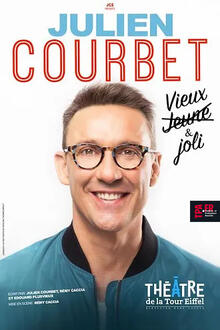 Julien Courbet - Vieux & joli, Théâtre de la Tour Eiffel