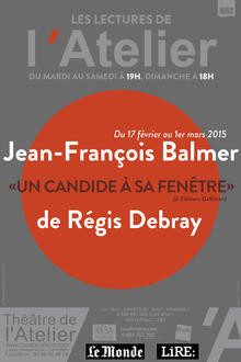 LES LECTURES DE L'ATELIER - Jean-François BALMER lit "UN CANDIDE A SA FENÊTRE", Théâtre de l'Atelier