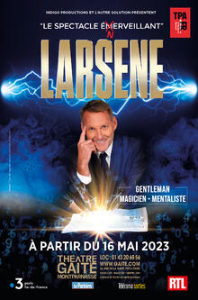 LARSENE - Le spectacle énerveillant !, Théâtre de la Gaîté Montparnasse