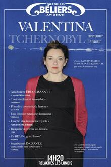 VALENTINA – TCHERNOBYL – Née pour l’amour, Théâtre des Béliers Avignon