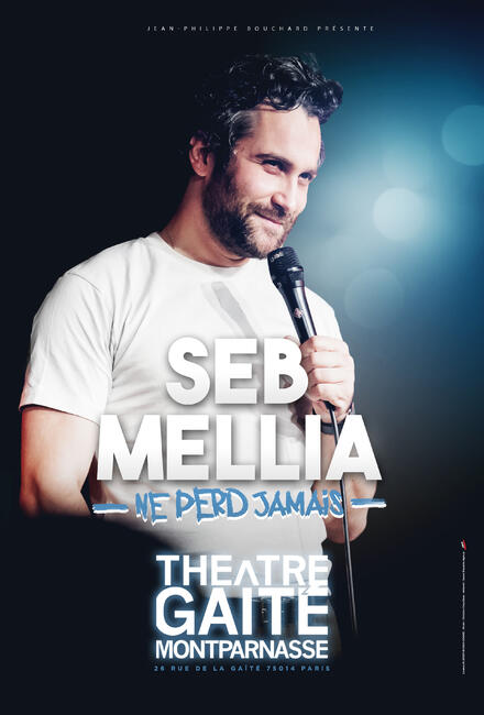 SEB MELLIA ne perd jamais au Théâtre de la Gaîté Montparnasse